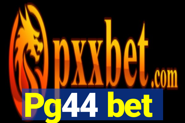 Pg44 bet
